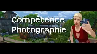 [Test&eacute; pour vous] La comp&eacute;tence Photographie des Sims 4 Au Travail