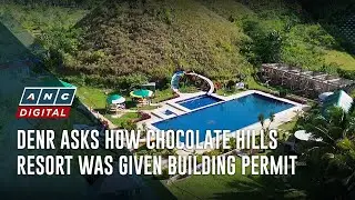 DENR asks how Chocolate Hills resort was given building permit | ANC