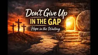 The Day Between: When It Feels Like All Is Lost (Easter Message)