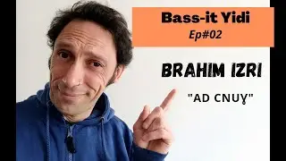Bass-it Yidi/Ep#02 (Brahim Izri/Ad cnuɣ)