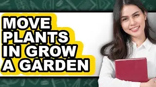 How to Move Plants in Grow a Garden (only Way)