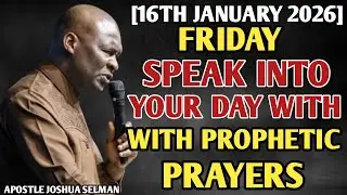 [FRI, 16TH JAN] SPEAK INTO YOUR DAY WITH PROPHETIC PRAYERS | SPIRITUAL PRAYER BY APOSTLE JOSHU SELMA