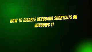 How to Disable Keyboard Shortcuts on Windows 11