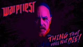 Warpriest: The Thing That Will Not Die!