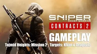 Sniper Ghost Warrior Contracts 2 [Tajmid Heights: Mission 2 - Eliminate Hamza Khan & Zivko Dragovic]