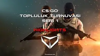 TeamWars Pro CS:GO Topluluk Turnuvası Seri 1 | HIGHLIGHTS