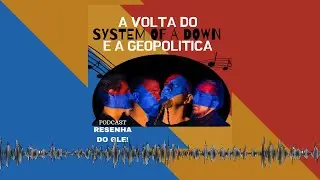 Podcast Resenha do Gle! - Epis&oacute;dio 27: A volta do System of a Down e a geopol&iacute;tica