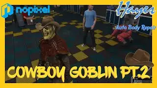 Nopixel 3.0 - Cowboy Goblin Pt. 2 🛠️Hayes Auto Body Repair🛠️