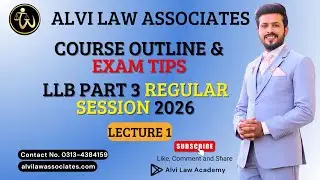 LLB Part 3 Regular Session | Course Outline & Exam Tips | Lecture 1 | Alvi Law Associates