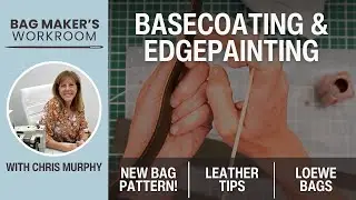 Leather Base Coat & Edge Paint / Loewe Bags / New Pattern Release &ndash; Bag Maker's Workroom 7/31/25
