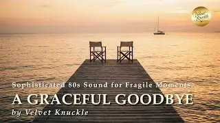 A Graceful Goodbye | Adult Contemporary Ballad &bull; Emotional West Coast Pop | Velvet Knuckle