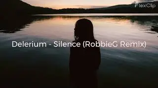 Delerium - Silence (RobbieG Remix)