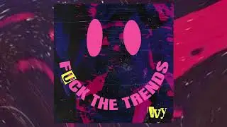 IVY WHY - Fuck The Trends (Official Audio)