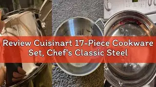 Review Cuisinart 17-Piece Cookware Set, Chef's Classic Steel Collection 77-17N