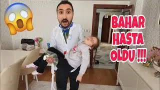 BAHAR HASTALANDI BAYILDI !! EVE DOKTOR GELDİ BAHARI MUAYNE ETTİ !!