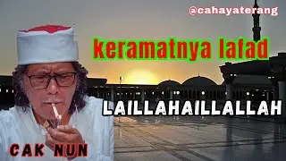 dahsyatnya lafad LAILLAHAILLALLAH_penjelasan cak nun