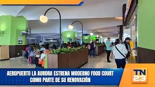 Aeropuerto La Aurora estrena moderno food court como parte de su renovación