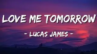 🎧 Lucas James &ndash; Love Me Tomorrow (Official Heartbroken Song) 💔