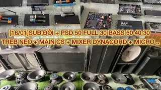 [16/01]SUB ĐÔI + PSD 50 FULL 30 BASS 50 40 30 TREB NEO + MAIN CS + MIXER DYNACORD + MICRO ..