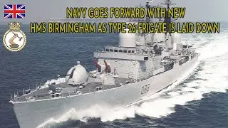 Navy goes forward with new HMS Birmingham as Type 26 frigate is laid down