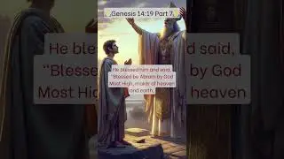 🙏 Genesis 14:19: What Was the Meaning of God's Blessing?  Part 7 🙏 #Genesis, #God