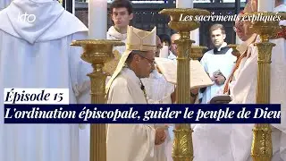 Épisode 15 - L'ordination épiscopale, guider le peuple de Dieu