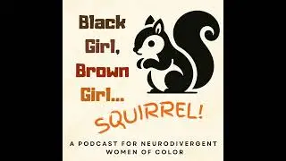 Do I Squirrel, Too? &mdash; ADHD Types, Symptoms & Late Diagnosis in Women - Ep 8