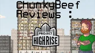 ChunkyBeef Reviews : Project Highrise [PC]