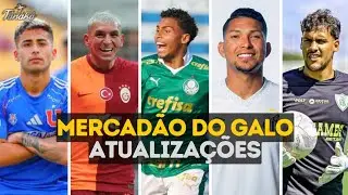 MERCADÃO DO GALO ATUALIZAÇÕES: EXCLUSIVAS SOBRE RONY | MATHEUS MENDES | LUIGHI | TORREIRA | ASSADI