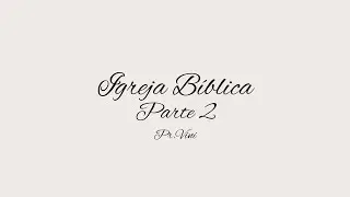 Igreja Bíblica - Parte 2