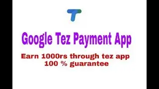 Google tez app _ Earn money through tez app _ Tez payment app
