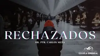 Escuela Dominical -  (Rechazados) Ob. ptr. Carlos Mesa