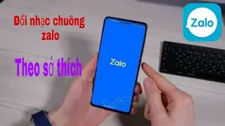 Thay đổi nhạc chuông Zalo theo sở thích của bạn mới nhất / đổi nhạc chuông Zalo / nhạc chuông Zalo