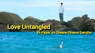 Love Untangled❤️|Ek Pyaar Jo Dheere-Dheere Samjha|Koreandrama full movie recap in hindi explained 🎬