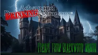 ADVANCED DRINKING & DRAGONS ONE-SHOT: Escape from Blackwood Manor Part 1