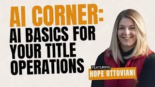 AI Corner: AI Basics for your Title Operations with Hope Ottoviani