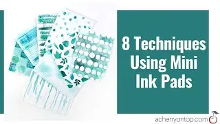 8 Techniques Using Mini Ink Pads
