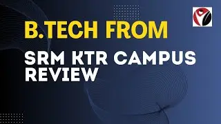 SRM KTR Campus Review | Best Private Engineering College | Chennai | | Admission | Cut off | Fees |