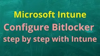 Как настроить конфигурацию Bitlocker в Microsoft Endpoint Manager Intune