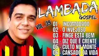 LAMBADA GOSPEL CANSADO DA VIDA HELDER LIMA VOL 39
