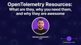OpenTelemetry Resources: What they are, why you need them, and why they are awesome
