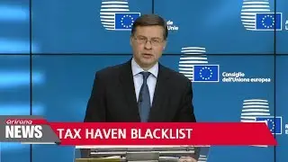 EU names 17 countries, including South Korea, on its first-ever tax haven blacklist