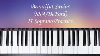 Beautiful Savior - SSA - DeFord - II Soprano Practice with Brenda