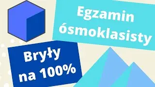 Bryły na 100% na egzaminie ósmoklasisty