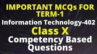 IMPORTANT MCQs FOR INFORMATION TECHNOLOGY CLASS-10|| TERM-1||Competency Based Questions (IT 402)