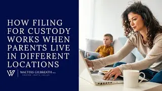 How Filing for Custody Works When Parents Live in Different Locations