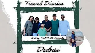 A Day Out With Friends In Dubai | Exploring the Best of the City | Dubai vlog |