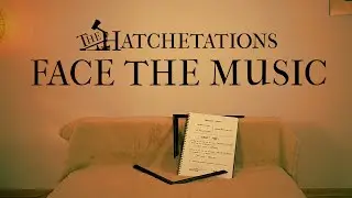 The Hatchetations - Face The Music (Official Video)