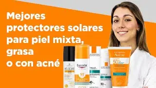 Mejores protectores solares para piel mixta, grasa o con acn&eacute; | Farmaciasdirect