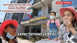 BISITAHIN NATIN ANG NAG IISANG FILIPINO BAKESHOP SA KATHMANDU,NEPAL + EXPECTATIONS VS.REALITY!|